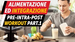 Alimentazione ed Integrazione preintrapost workout Part1 [upl. by Payson692]