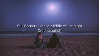 Still Corners  In the Middle of the Night Sub Español [upl. by Cirde991]