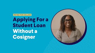 Applying For a Student Loan Without a Cosigner [upl. by Eisenhart]