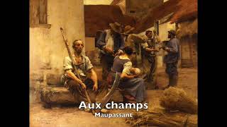 Livre audio  Aux champs  Maupassant  Nouvelle réaliste [upl. by Aluor]