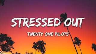 Twenty One Pilots  Stressed Out Lyrics \ Wish we could turn back time [upl. by Kamaria]