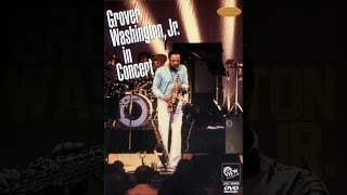 Grover Washington Jr  Live In Concert Philadelphias Schubert Theater 1981 [upl. by Ennaylime372]