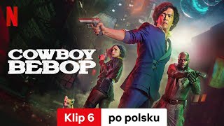 Cowboy Bebop Sezon 1 Klip 6  Zwiastun po polsku  Netflix [upl. by Niwdog]