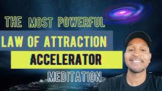 LAW OF ATTRACTION ACCELERATOR GUIDED MEDITATION Powerful [upl. by Teuton279]