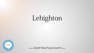 Lehighton How to Pronounce Cities of the World💬⭐🌍✅ [upl. by Eahsel]