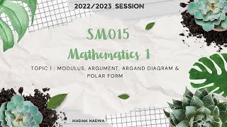 SM015 TOPIC 1  MODULUS ARGUMENT ARGAND DIAGRAM amp polaR FORM [upl. by Scottie]