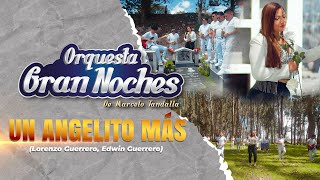 ORQUESTA GRAN NOCHES  UN ANGELITO MÁS  VIDEO OFICIAL 4K [upl. by Merilee]