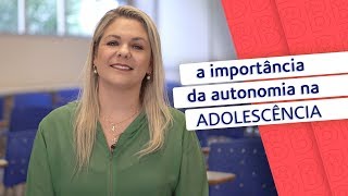 Como ajudar adolescentes no desenvolvimento da AUTONOMIA [upl. by Fiona]