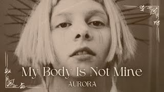 My Body Is Not Mine  AURORA  Lyrics  portuguêsenglish [upl. by Oivlis]