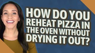 How do you reheat pizza in the oven without drying it out [upl. by Nachison]