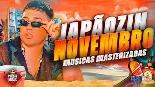 JAPÃOZIN NOVEMBRO 2024  MUSICAS NOVAS MASTERIZADAS PRA PAREDÃO [upl. by Son]