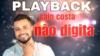 PLAYBACK NÃO DIGITA CAIO COSTA [upl. by Edora]