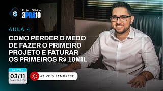 AULA 04  COMO PERDER O MEDO DE FAZER O PRIMEIRO PROJETO E FATURAR OS PRIMEIROS R 10MIL [upl. by Anaidirib49]