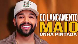 UNHA PINTADA MAIO 2024 CD LANÇAMENTO MÚSICA NOVAS REPERTÓRIO ATUALIZADO PRA PAREDÃO [upl. by Maiga]