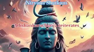 Nirvana Shatkam  Listen and enjoy a powerful life  jeevatma is Shiva [upl. by Skyler862]