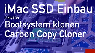 iMac SSD einbauen und bootfähiges System mit dem Carbon Copy Cloner erstellen [upl. by Ashlin]