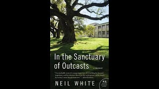 quotIn the Sanctuary of Outcastsquot By Neil W White III [upl. by Nitz]