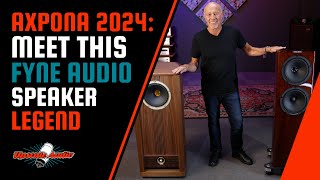 AXPONA 2024 Meet This Fyne Audio Speaker Legend [upl. by Wiltz]