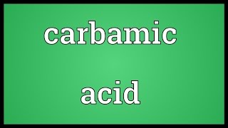 Carbamic acid Meaning [upl. by Vonny809]