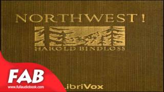 Northwest Full Audiobook by Harold BINDLOSS by Action amp Adventure General Romance Fiction [upl. by Arreis]