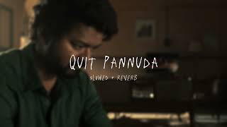 Quit Pannuda  slowed  reverb From quotMasterquot [upl. by Sergei]