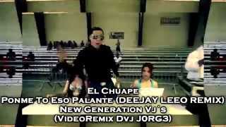 El Chuape  Ponme To Eso Palante Deejay Leeo Remix Extended Dvj J0RG3 [upl. by Bale]