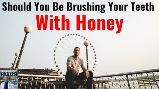 Should You Be Brushing Your Teeth With Honey wAl Danenberg [upl. by Llirrehs]