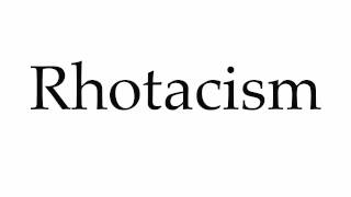 How to Pronounce Rhotacism [upl. by Thurber457]