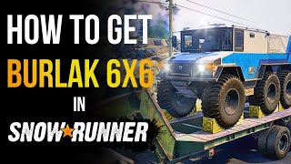 How to get Burlak 6x6  SnowRunner [upl. by Gracie822]