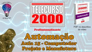 Telecurso 2000  Automação  15 Computador projeto e manufatura [upl. by Gerk764]