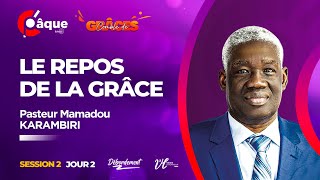 LE REPOS DE LA GRÂCE  Pst MAMADOU KARAMBIRI  CPAQUE 2024  J2  SESSION 2 [upl. by Lidstone]