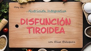 NUTRICIÓN INTEGRATIVA Disfunción tiroidea con Elisa Blázquez [upl. by Kristin962]