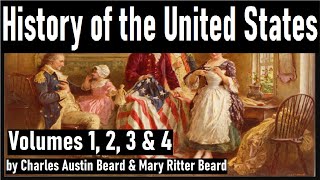 History of the United States  Charles A Beard  Vol 1 2 3 amp 4  Full Audiobook  Free Audiobook [upl. by Emelia]