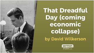 That Dreadful Day coming economic collapse David Wilkerson [upl. by Earley]