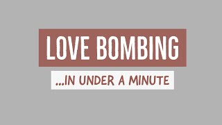 LOVE BOMBING explained in under a minute [upl. by Meggs772]