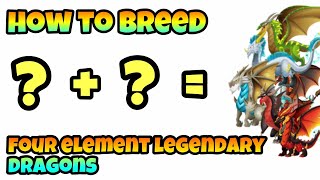 HOW TO BREED FOUR ELEMENTAL LEGENDARY DRAGONS  Dragon City 2020 [upl. by Constance94]