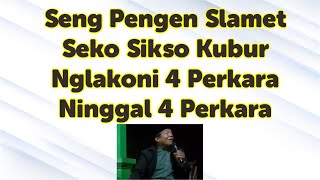 Seng Pengen Selamet Seko Sikso Kubur Nglakoni 4 Perkara Ninggal 4 Perkara ll Kyai Achmadi [upl. by Slein]