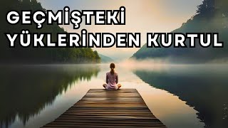 Geçmiş Yüklerinden Kurtul  Bilinçaltı Temizliği ve Yaratım Meditasyonu [upl. by Felt]