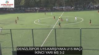 DENİZLİSPOR U15 KARŞIYAKA U15 MAÇI İKİNCİ YARI [upl. by Tressa597]