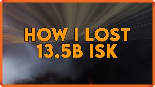 The Day I Lost 135 Billion ISK [upl. by Assena]