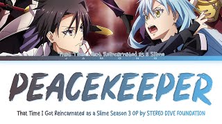 That Time I Got Reincarnated as a Slime S3  OP quotPEACEKEEPERquot by STEREO DIVE FOUNDATION Lyrics [upl. by Fem]