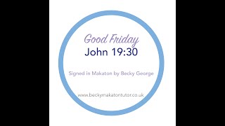 Good Friday John 19 v30 Makaton signed by Becky George [upl. by Derward]