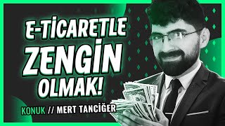 ETİCARET İLE ZENGİN OLMAK MÜMKÜN MÜ Konuk MertTanciger [upl. by Yaras246]