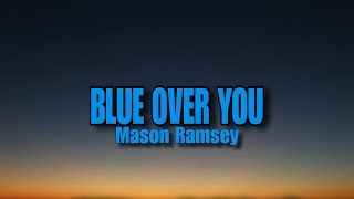 Mason Ramsey Blue Over You Lyric Video [upl. by Ikkim]