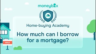 How much can I borrow for a mortgage [upl. by Shelia]