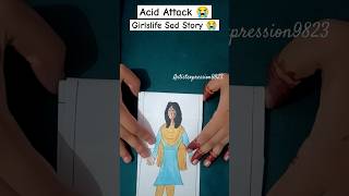 Acid Attack Story 😭  Girlslife sad story 😭💔  art acid attack sadstory shorts ytshorts [upl. by Crompton112]