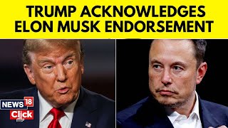 Trump News Today  US Former President Acknowledges Elon Musks Endorsement  US Elections  N18G [upl. by Ettenyar624]