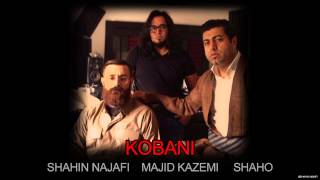 Shahin Najafi  Kobani feat Shaho [upl. by Amleht419]