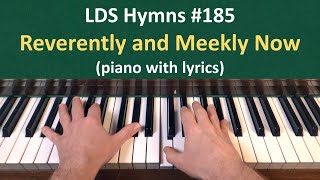 185 Reverently and Meekly Now LDS Hymns  piano with lyrics [upl. by Kellda799]