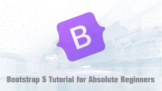 Bootstrap 5 Tutorial for Absolute Beginners [upl. by Adaline365]